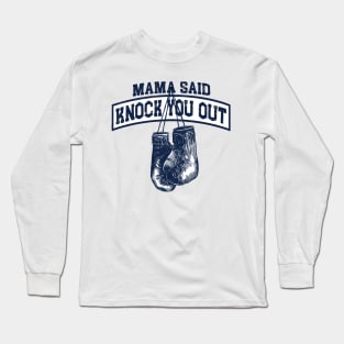 Mama Said Knock You Out Long Sleeve T-Shirt